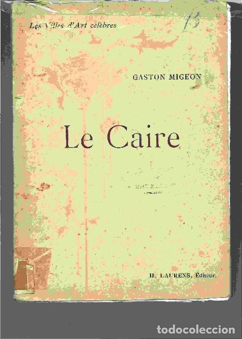 Libri antichi: GASTON MIGEON ,,LE CAIRE, LE NIL ET MENPHIS ,1906,Paris