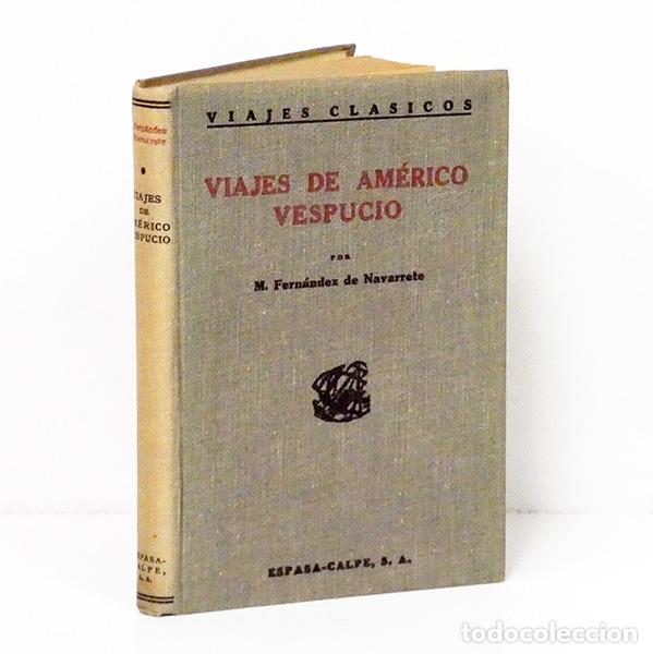 Libros antiguos: FERN&Aacute;NDEZ DE NAVARRETE (Mart&iacute;n). Viajes de Am&eacute;rico Vespucio. Espasa-Calpe, Viajes Cl&aacute;sicos, 1935.