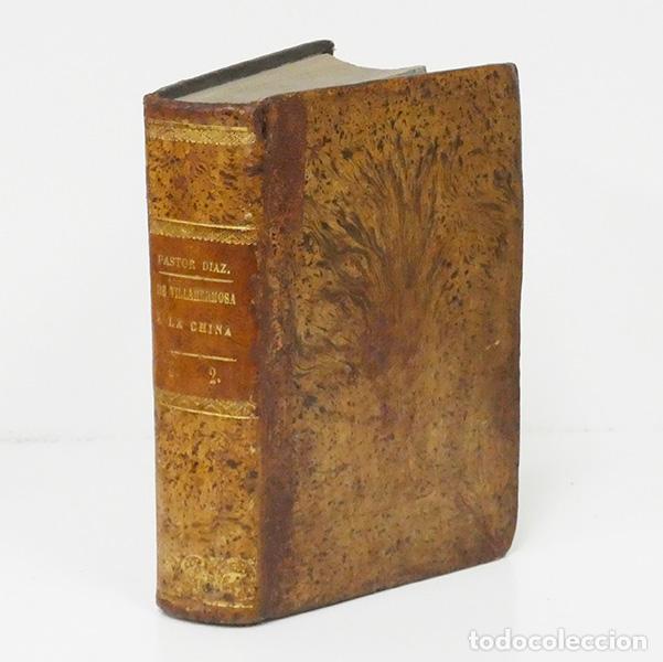 Libros antiguos: PASTOR D&Iacute;AZ (Nicomedes). De Villahermosa a la China. 1858. En 2 tomos en un volumen