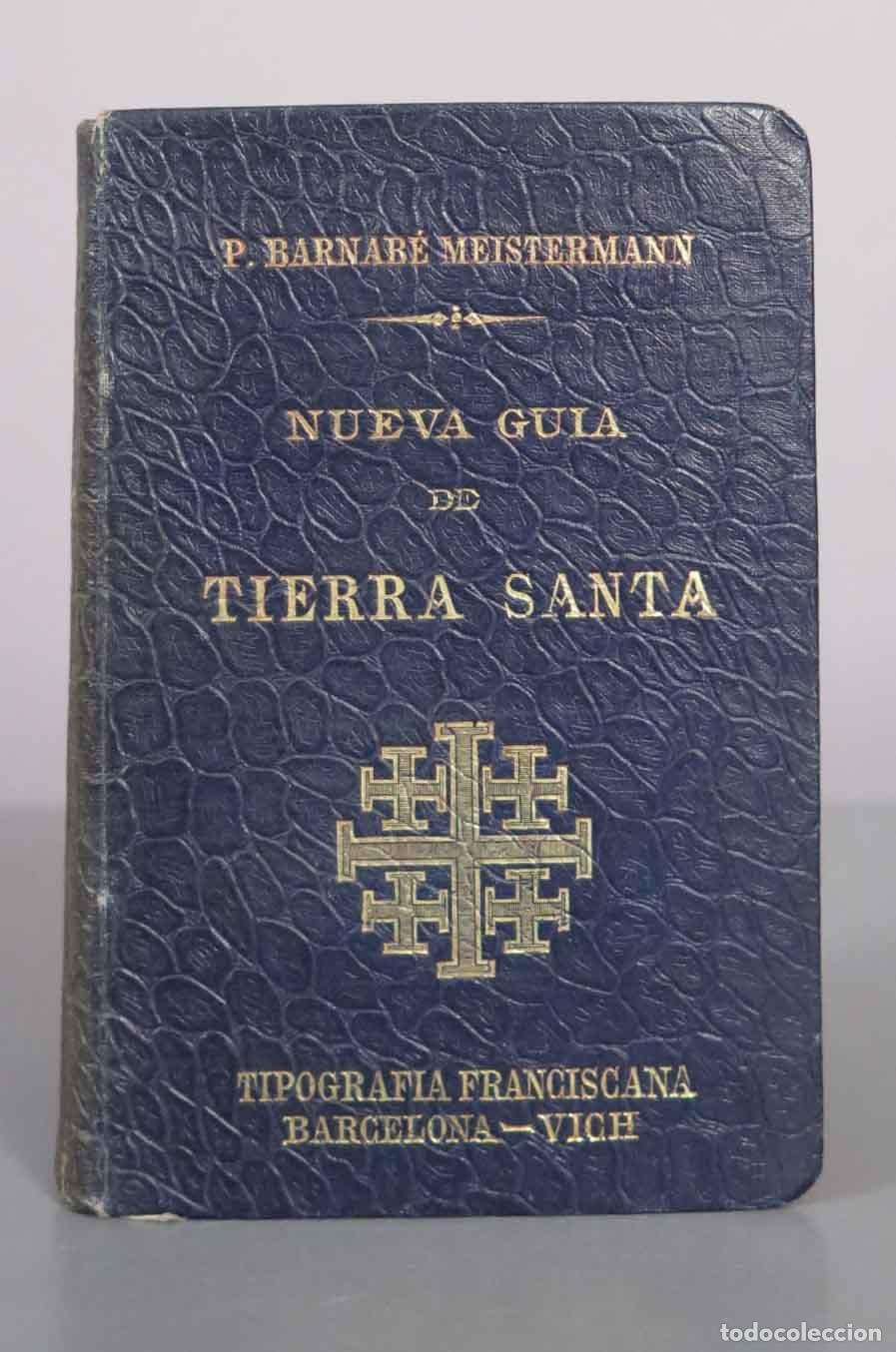 Libros antiguos: Nueva Gu&iacute;a de Tierra Santa - R. P. Bernab&eacute; Meistermann - 1908