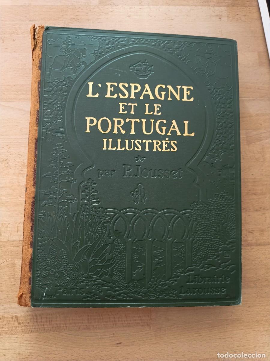 Libros antiguos: ANTIGUO LIBRO L'ESPAGNE ET LE PORTUGAL ILLUSTRES. P. JOUSSET. LAROUSSE PARIS PPS S. XX. GEO. ESPA&Ntilde;A