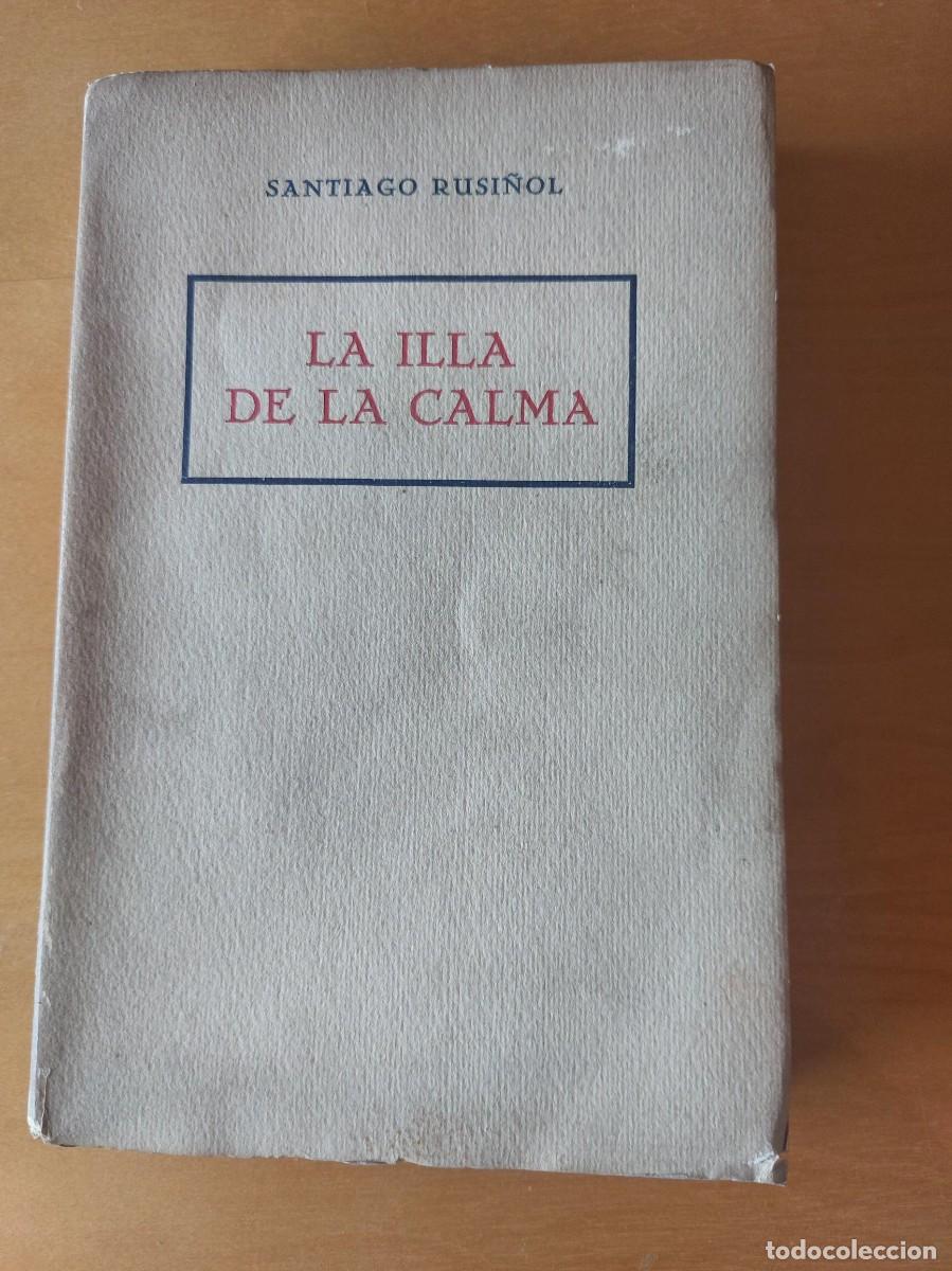 Libros antiguos: LA ILLA DE LA CALMA. SANTIAGO RUSI&Ntilde;OL. 1ERA EDICI&Oacute; 1913