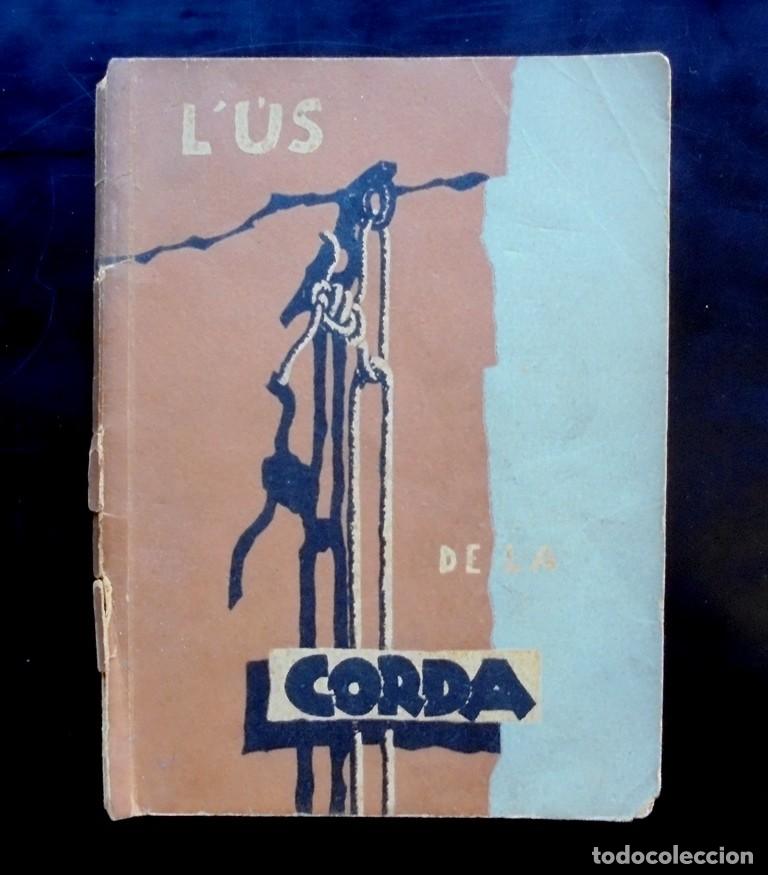 Libros antiguos: L&rsquo;&uacute;s de la corda 1935 Uni&oacute; Excursionista de Catalunya. Imp. Antoni Escayola