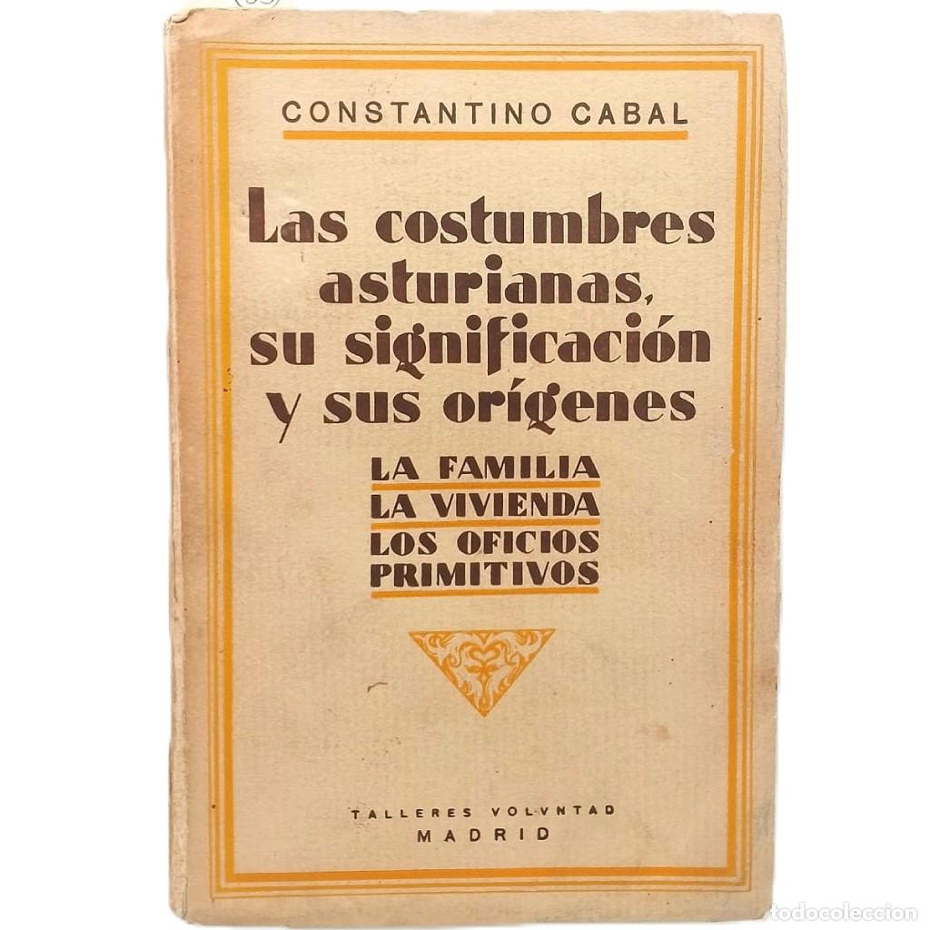 Libros antiguos: LAS COSTUMBRES ASTURIANAS, SU SIGNIFICACI&Oacute;N Y SUS OR&Iacute;GENES. Cabal, Constantino (Dedicado)