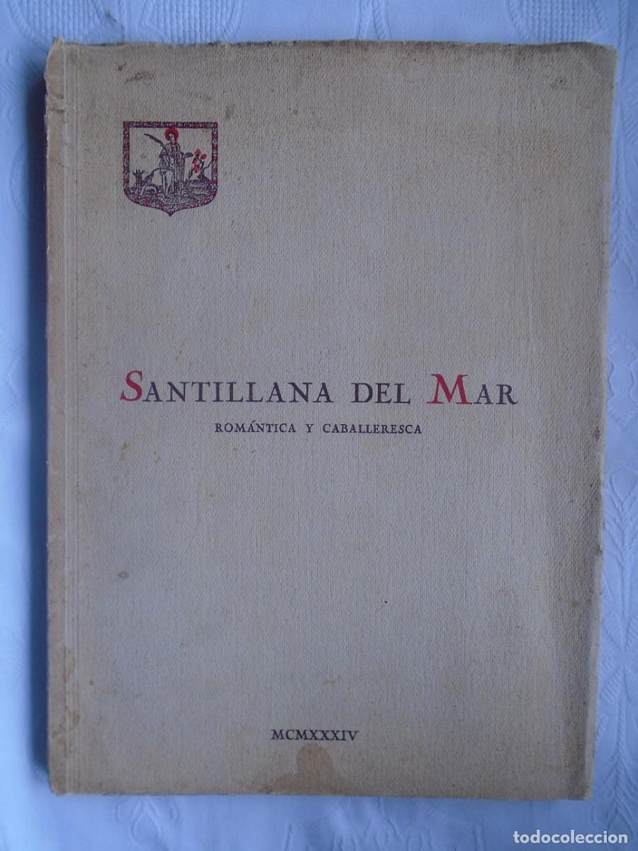 Libros antiguos: MIGUEL DE AS&Uacute;A Y CAMPOS. SANTILLANA DEL MAR ROM&Aacute;NTICA Y CABALLERESCA. 1934.