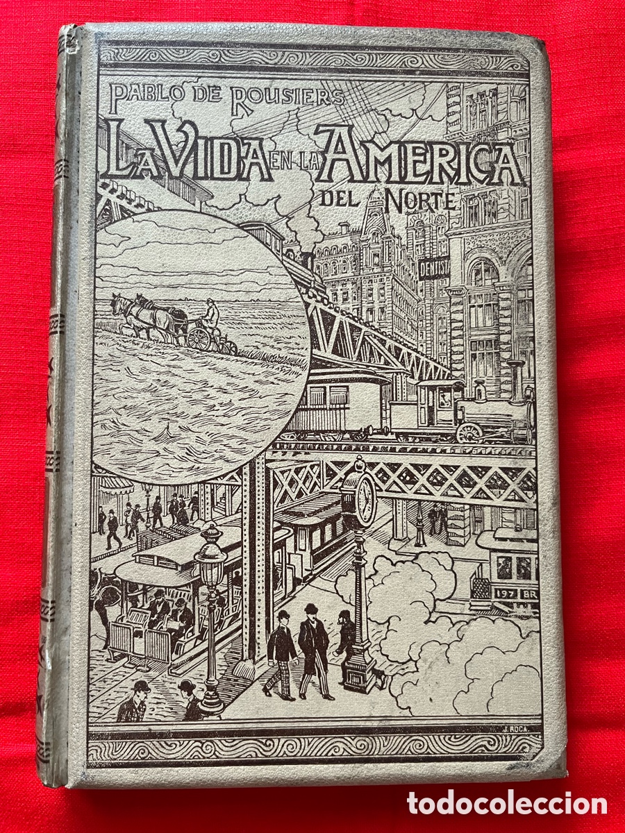 Libros antiguos: Libro de 1899 La vida en Am&eacute;rica del Norte - Pablo De Rousiers