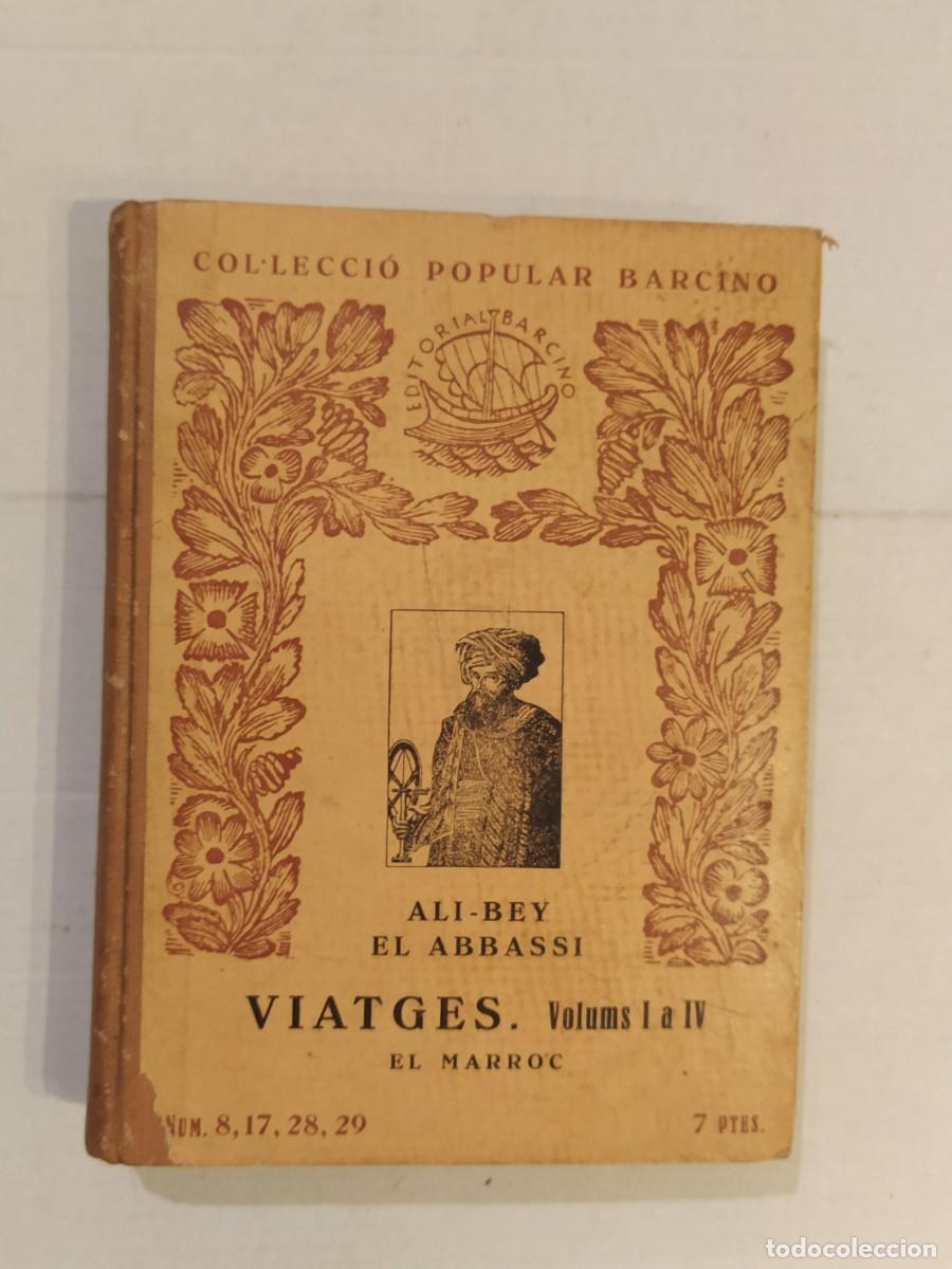 Libros antiguos: ALI BEY EL ABASSI - VIATGES VOLUMS del I AL IV - EL MARROC - LLIBRE ANTIC - EDITORIAL BARCINO