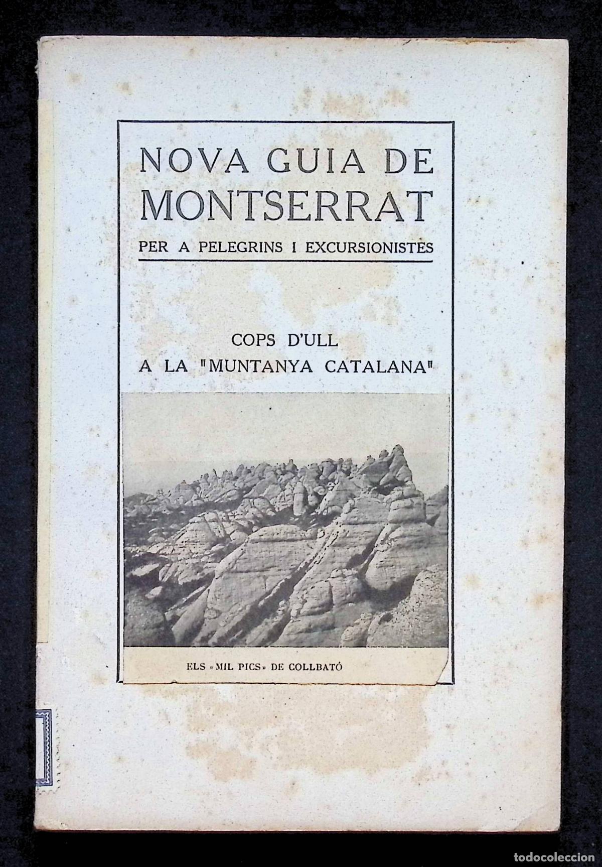 Libros antiguos: NOVA GUIA DE MONTSERRAT PER A PELEGRINS I EXCURSIONISTES. COPS D'ULL A LA &rdquo;MUNTANYA CATALANA&rdquo;. GIRON