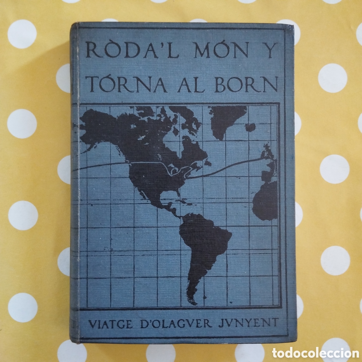 Old books: OLAGUER JUNYENT RODAL M&Oacute;N Y TORNA AL BORN VIATGE OLEGUER ILUSTRACI&Oacute; CATALANA