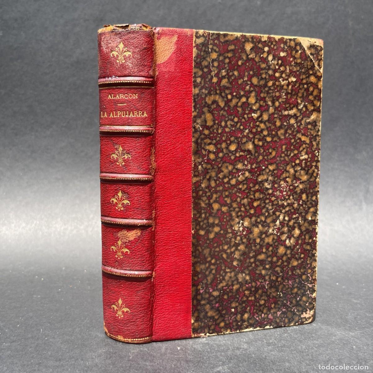 Libros antiguos: A&ntilde;o 1882 - Viajes - Granada - Pedro Antonio de Alarc&oacute;n - La Alpujarra - Sierra Morena - Andaluc&iacute;a