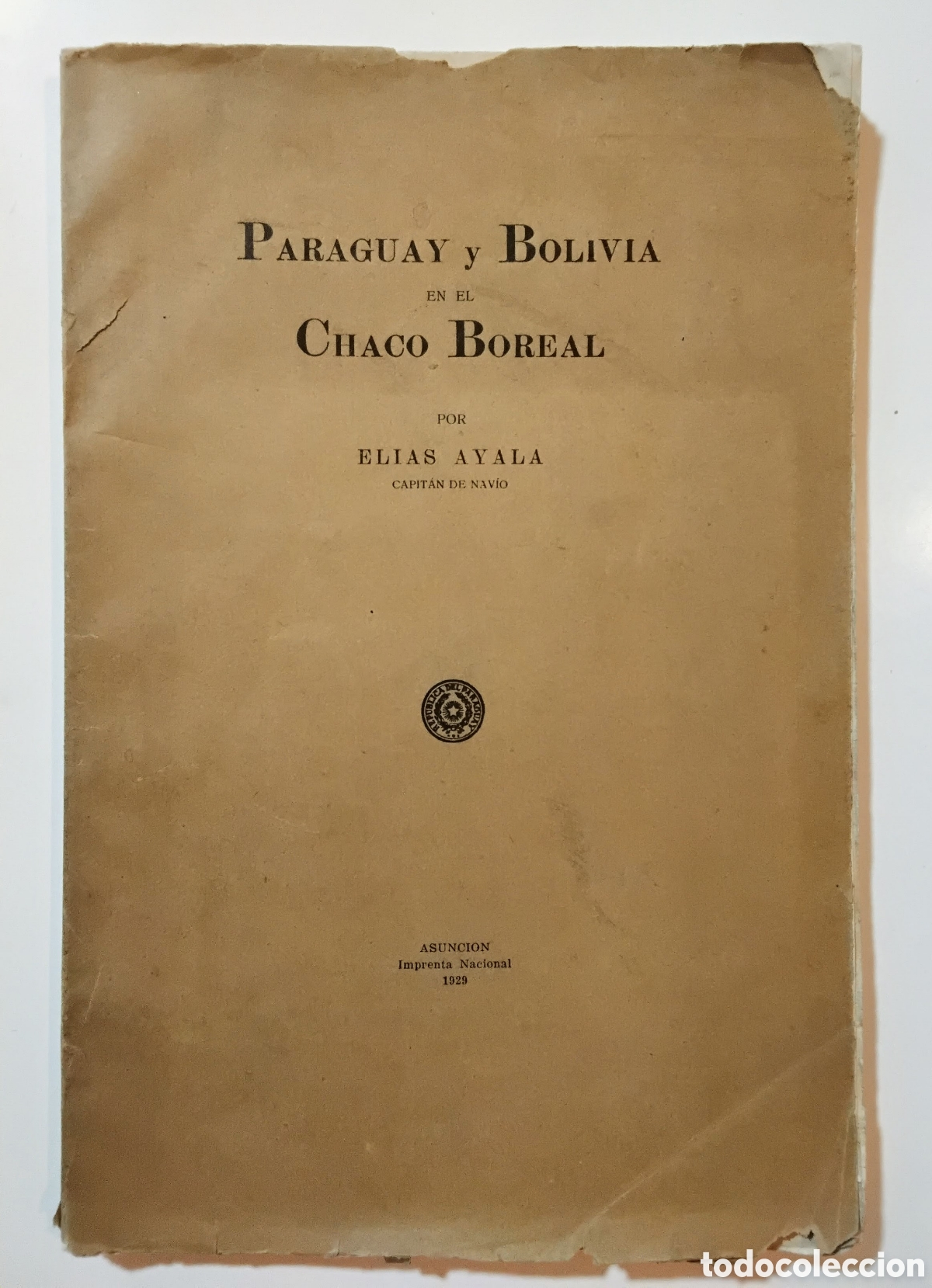 Libros antiguos: El&iacute;as Ayala &ndash; Paraguay y Bolivia en el Chaco Boreal &ndash; (Intonso) &mdash; Imprenta Nacional &ndash; 1929