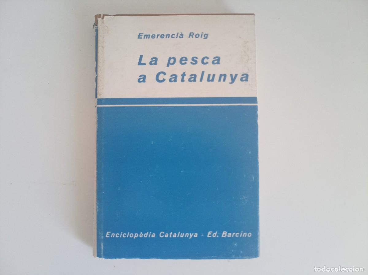 Libros antiguos: EMERENCI&Agrave; ROIG. LA PESCA A CATALUNYA. 1927. BARCINO. MOLT IL.LUSTRAT.