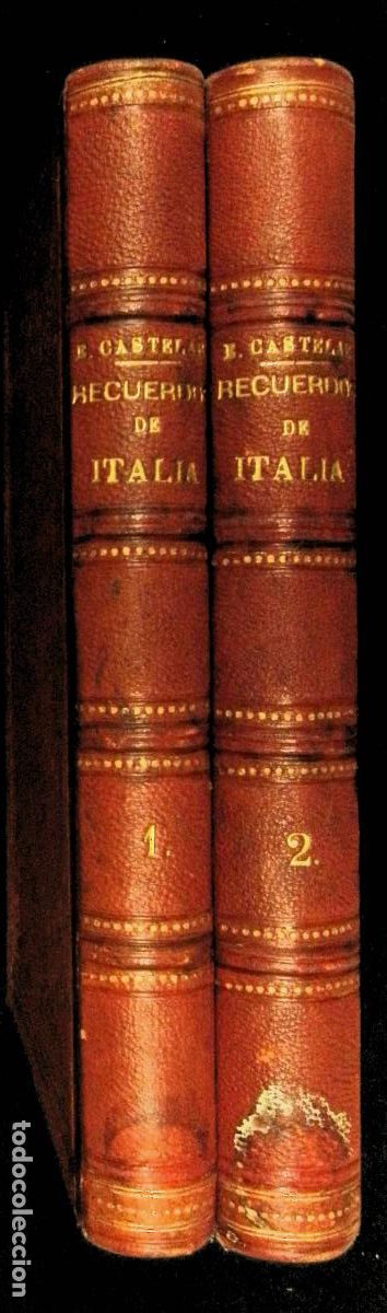Libros antiguos: RECUERDOS DE ITALIA. - CASTELAR, Emilio. Imp. Suc. de Rivadeneyra. Madrid, 1883-1884.