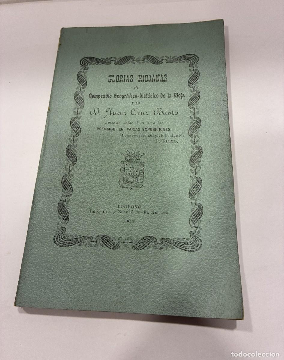 Libros antiguos: GLORIAS RIOJANAS. Compendio Geogr&aacute;fico-Hist&oacute;rico de la Rioja, Juan Cruz Busto Logro&ntilde;o 1903