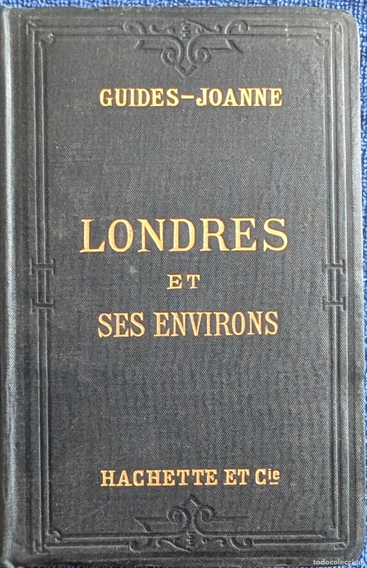 Libri antichi: Londres et ses environs - Guides Joanne - Hachette (1908) &iexcl;Impecable!