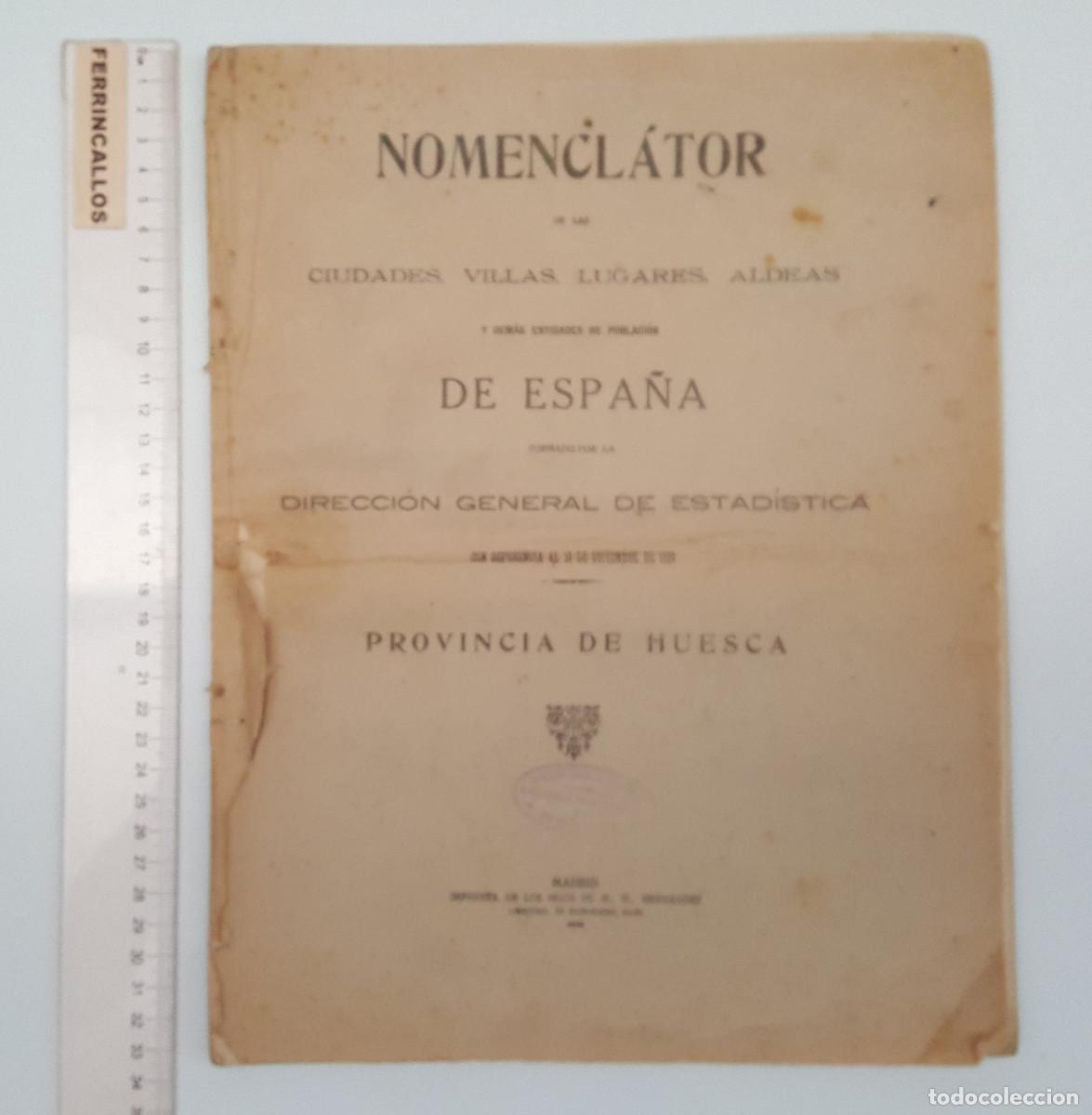 Libros antiguos: NOMENCL&Aacute;TOR DE LAS CIUDADES VILLAS LUGARES ALDEAS DE ESPA&Ntilde;A, PROVINCIA DE HUESCA 1926 44 P&Aacute;GINAS