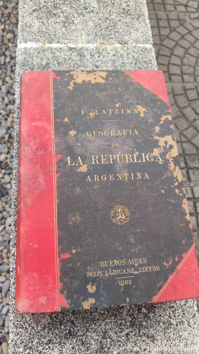Libros antiguos: Livre Geografia de la R&eacute;publica Argentina 1888 F, Latzina