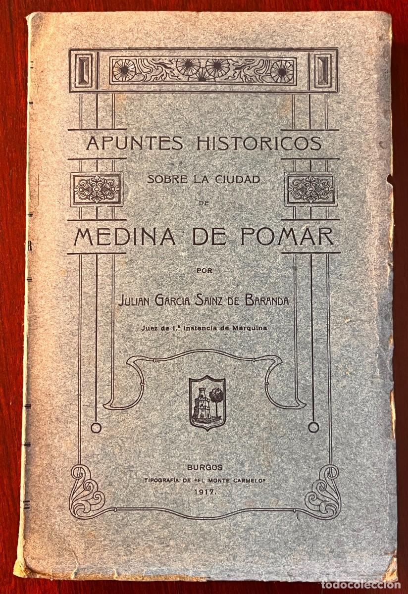 Libros antiguos: APUNTES HIST&Oacute;RICOS SOBRE LA CIUDAD DE MEDINA DE POMAR, Garcia Sainz de Baranda, Juli&aacute;n, 1917