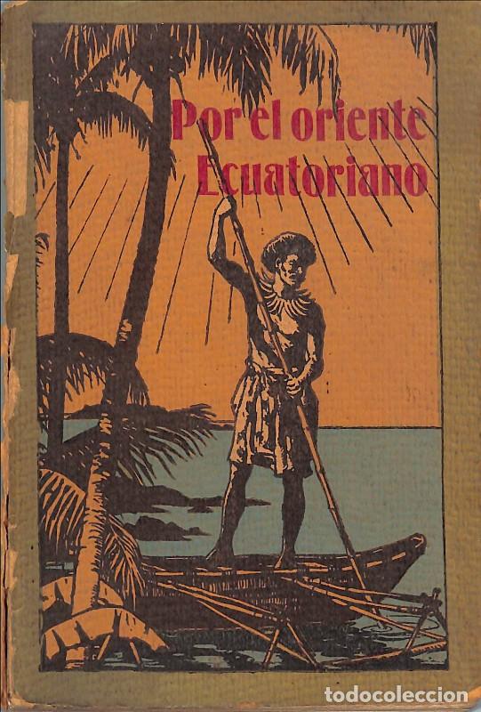 Libros antiguos: Por el oriente Ecuatoriano - Marcial Y&aacute;&ntilde;ez - Ed. Libreria Salesiana - Barcelona, 2&ordf; ed.