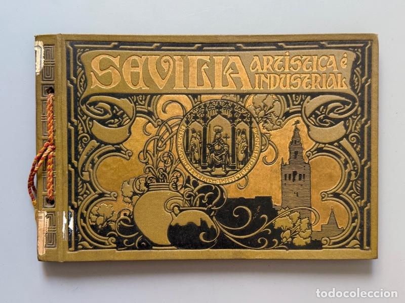 Libros antiguos: Sevilla art&iacute;stica e industrial - Emilio Canet y Juan Barrera. Sevilla, 1908