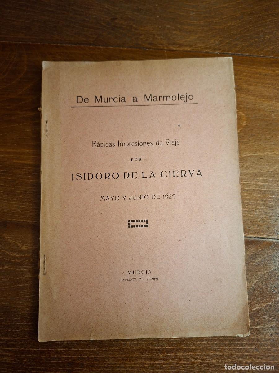 Libros antiguos: LIBRO ANTIGUO VIAJES DE MURCIA A MARMOLEJO ISIDORO DE LA CIERVA 1925