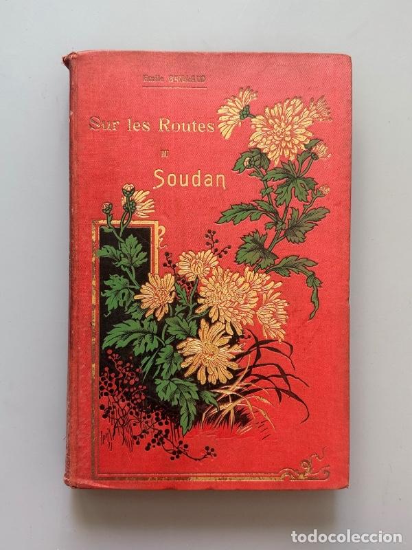 Libros antiguos: Sur les routes du Soudan, Emile Baillaud - Imprimerie et Libraire Edouard Privat, 1902