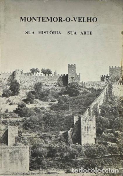 Libros antiguos: CUNHA MATOS. (Jo&atilde;o) - MONTEMOR-O-VELHO: SUA HIST&Oacute;RIA, SUA ARTE.