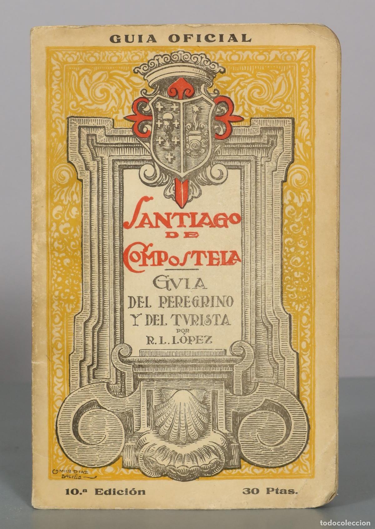 Libros antiguos: Santiago de Compostela: Gu&iacute;a del Peregrino y del Turista - Rom&aacute;n L&oacute;pez - 10.&ordf; Edici&oacute;n