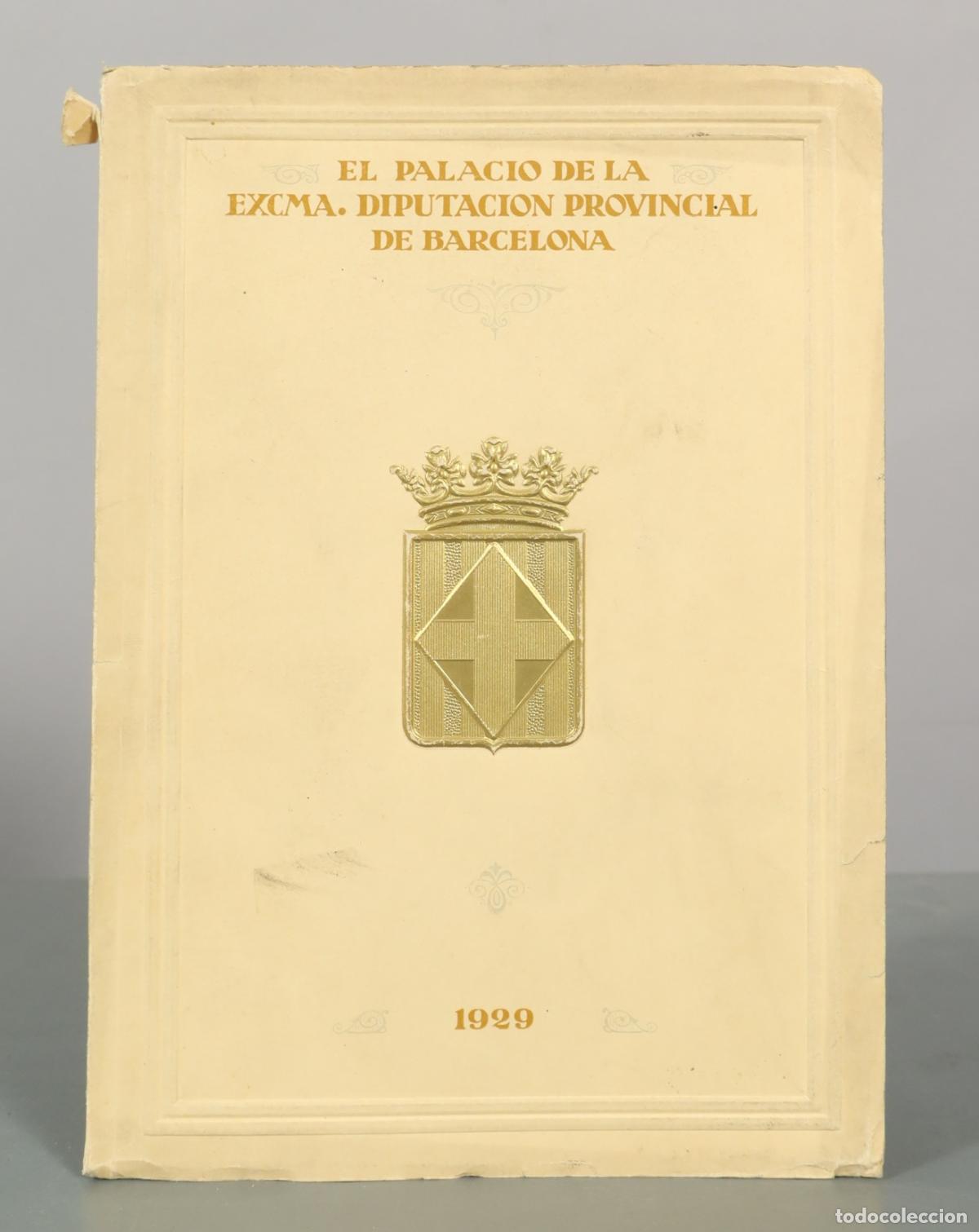 Libros antiguos: El Palacio de la Excma. Diputaci&oacute;n Provincial de Barcelona - Sociedad de Atracci&oacute;n de 1929