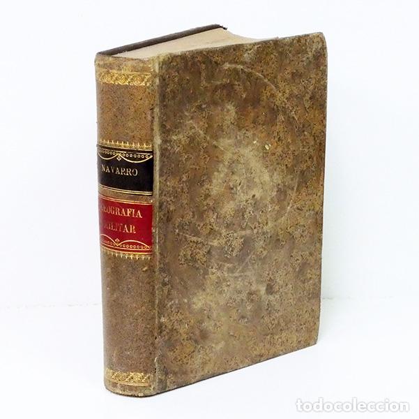 Libros antiguos: NAVARRO Y FAULO (Jos&eacute;). Geograf&iacute;a militar y econ&oacute;mica de la pen&iacute;nsula ib&eacute;rica y colonias de Espa&ntilde;a y
