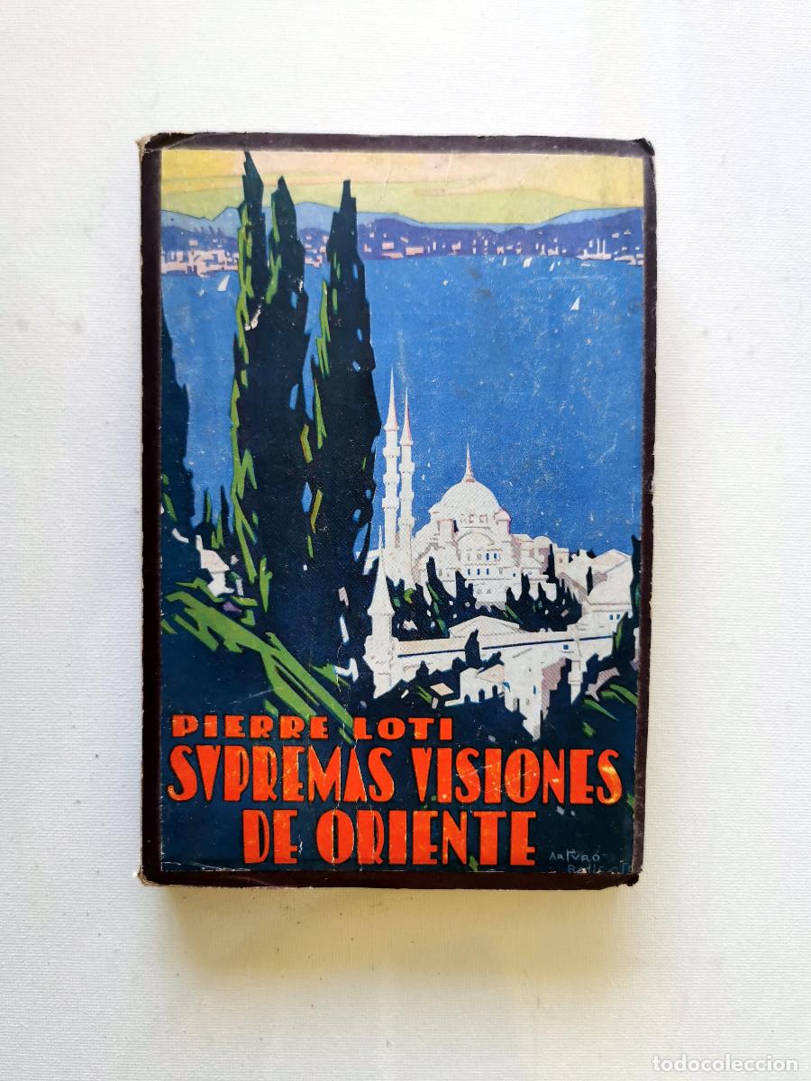 Libros antiguos: Supremas visiones de oriente. Pierre Loti -Abarca hasta 1921.