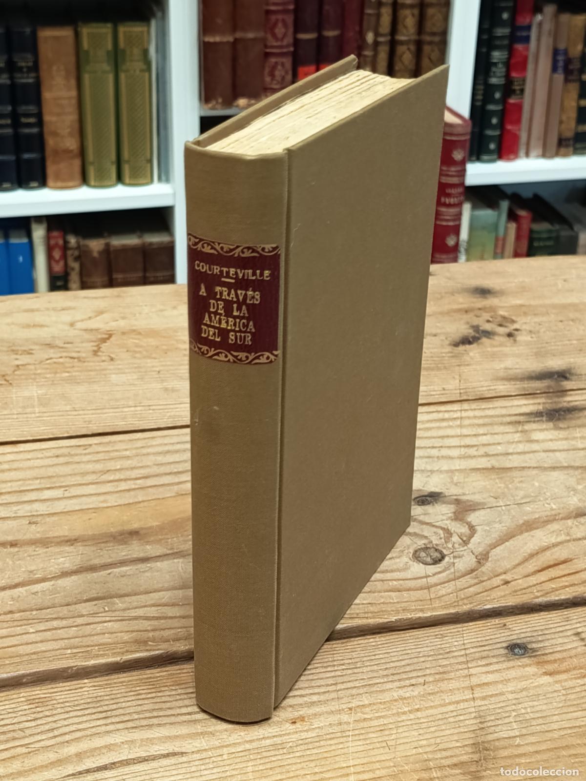 Libros antiguos: 1931 - ROGER COURTEVILLE. A trav&eacute;s de Am&eacute;rica del Sur de R&iacute;o de Janeiro a La Paz y Lima en autom&oacute;vil