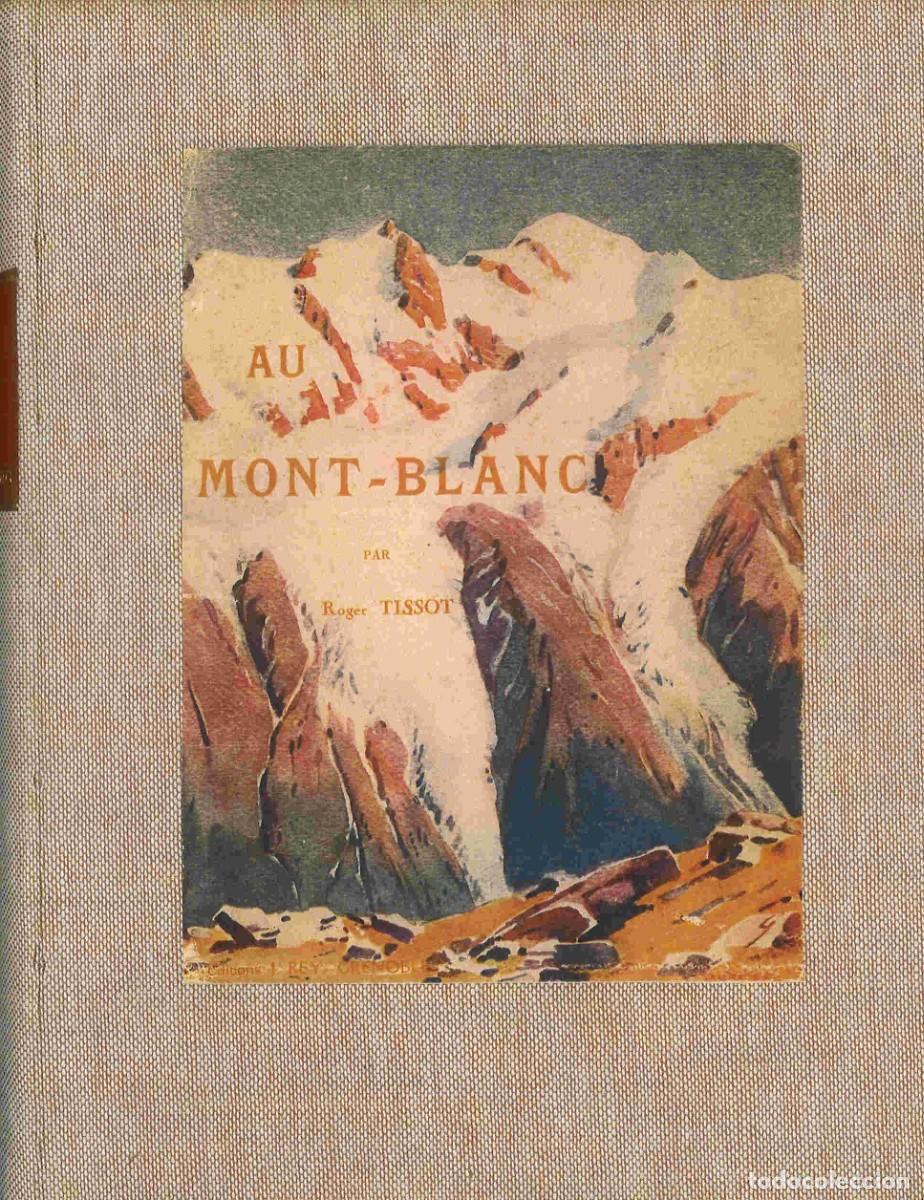 Libros antiguos: Au Mont-Blanc. Roger Tissot. A&ntilde;os 20. En franc&eacute;s