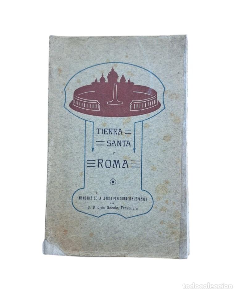 Libros antiguos: Gozalo Bartolom&eacute;, Andr&eacute;s.- TIERRA SANTA Y ROMA. MEMORIAS DE LA CUARTA PEREGRINACI&Oacute;N ESPA&Ntilde;OLA
