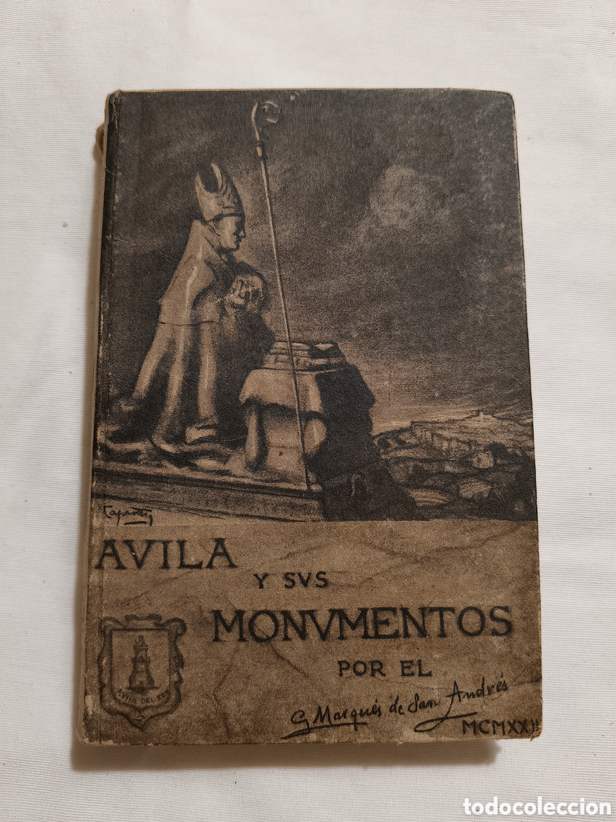 Libros antiguos: Gu&iacute;a Descriptiva de &Aacute;vila y sus Monumentos - Marqu&eacute;s de San Andr&eacute;s - 1&ordf; Edici&oacute;n 1922
