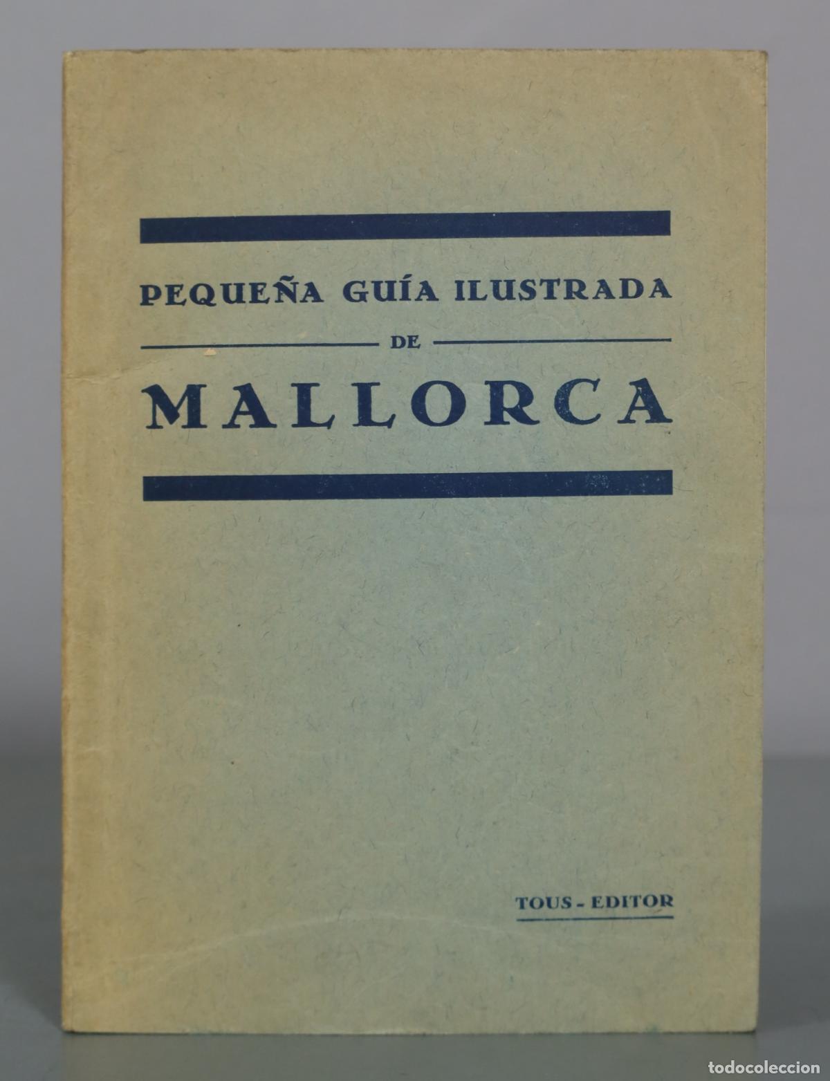 Libros antiguos: Peque&ntilde;a Gu&iacute;a Ilustrada de Mallorca - Tous Editor