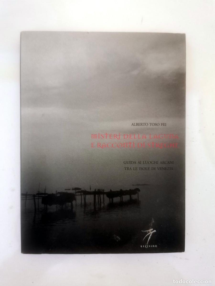 Libros antiguos: Misteri della laguna e racconti di streghe. Guida ai luoghi arcani tra le isole Venezia Alberto Toso