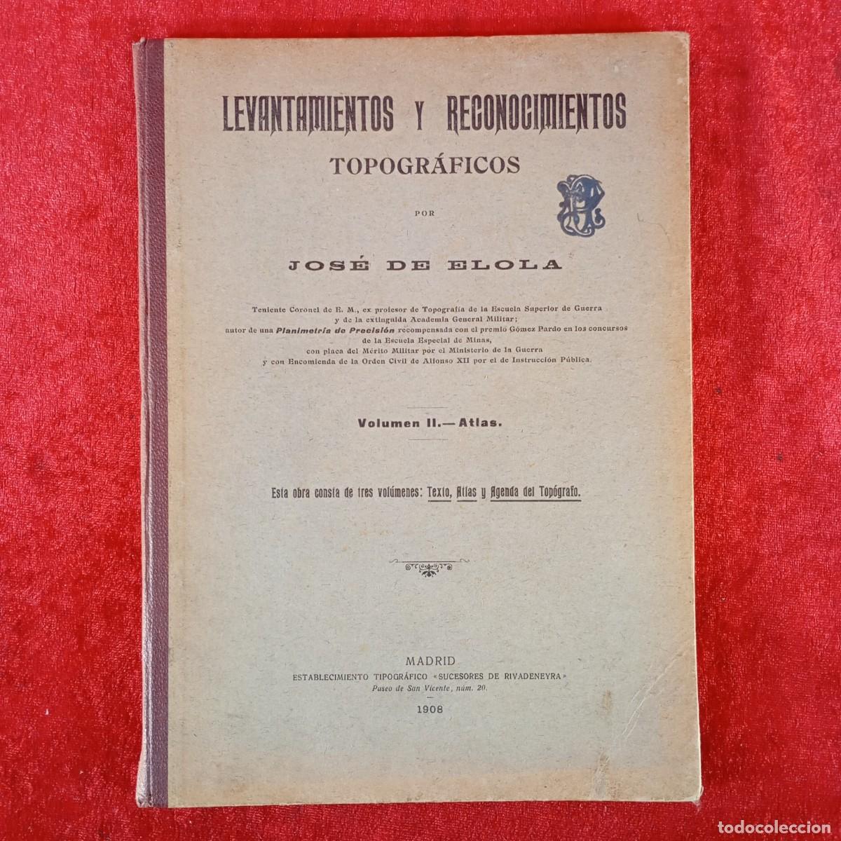 Libros antiguos: LEVANTAMIENTOS Y RECONOCIMIENTOS TOPOGR&Aacute;FICOS POR JOS&Eacute; DE ELOLA - ATLAS - 1908 / 1257