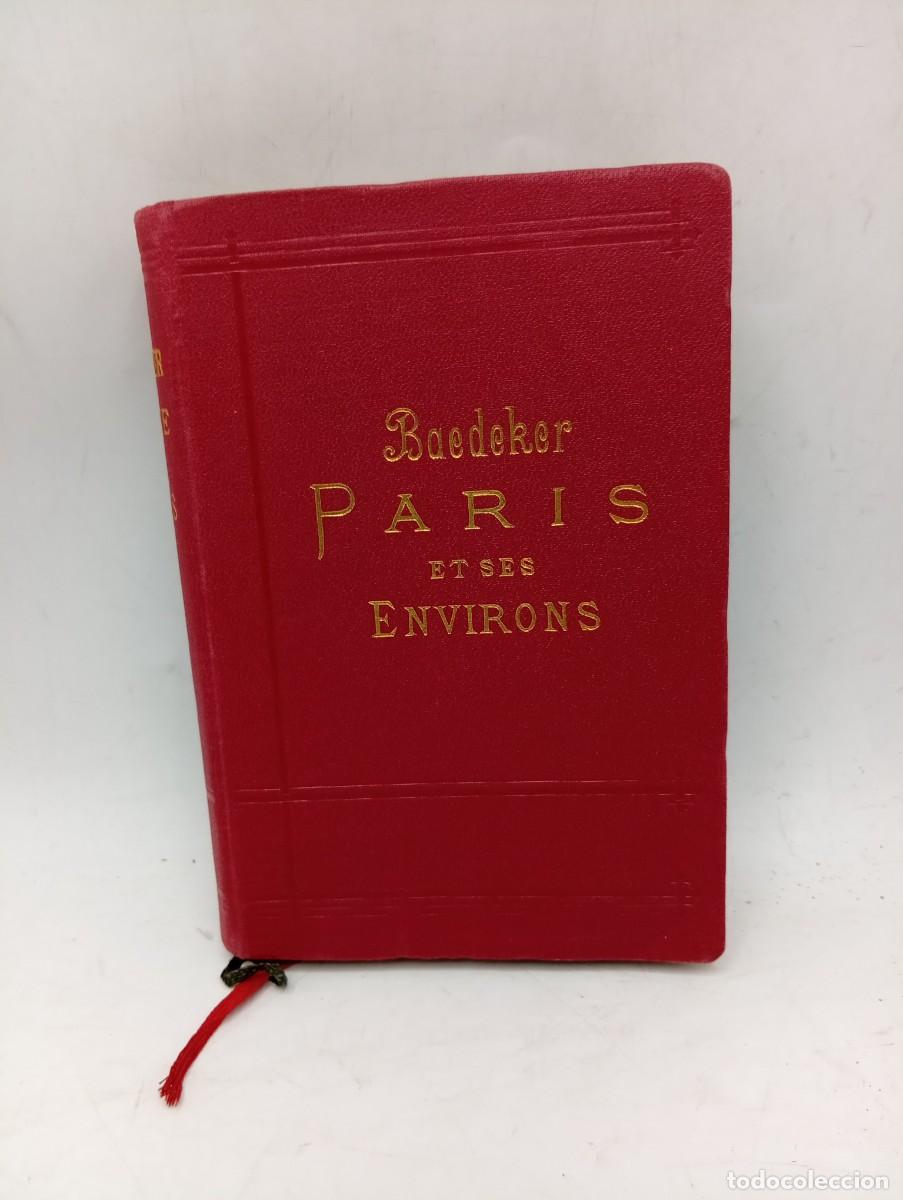 Libros antiguos: PARIS ET SES ENVIRONS. MANUEL DU VOYAGEUR PAR KARL BAEDEKER. 1907. PAGS: 466+52.