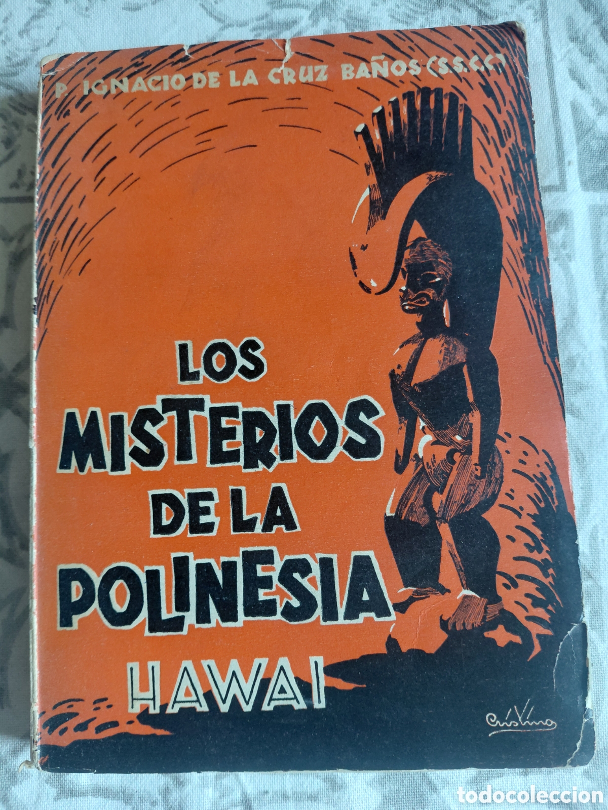 Libros antiguos: 1933 (Dedicado) Los misterios de la Polinesia. Hawaii, el para&iacute;so del Pac&iacute;fico. Ignacio Cruz Ba&ntilde;os.