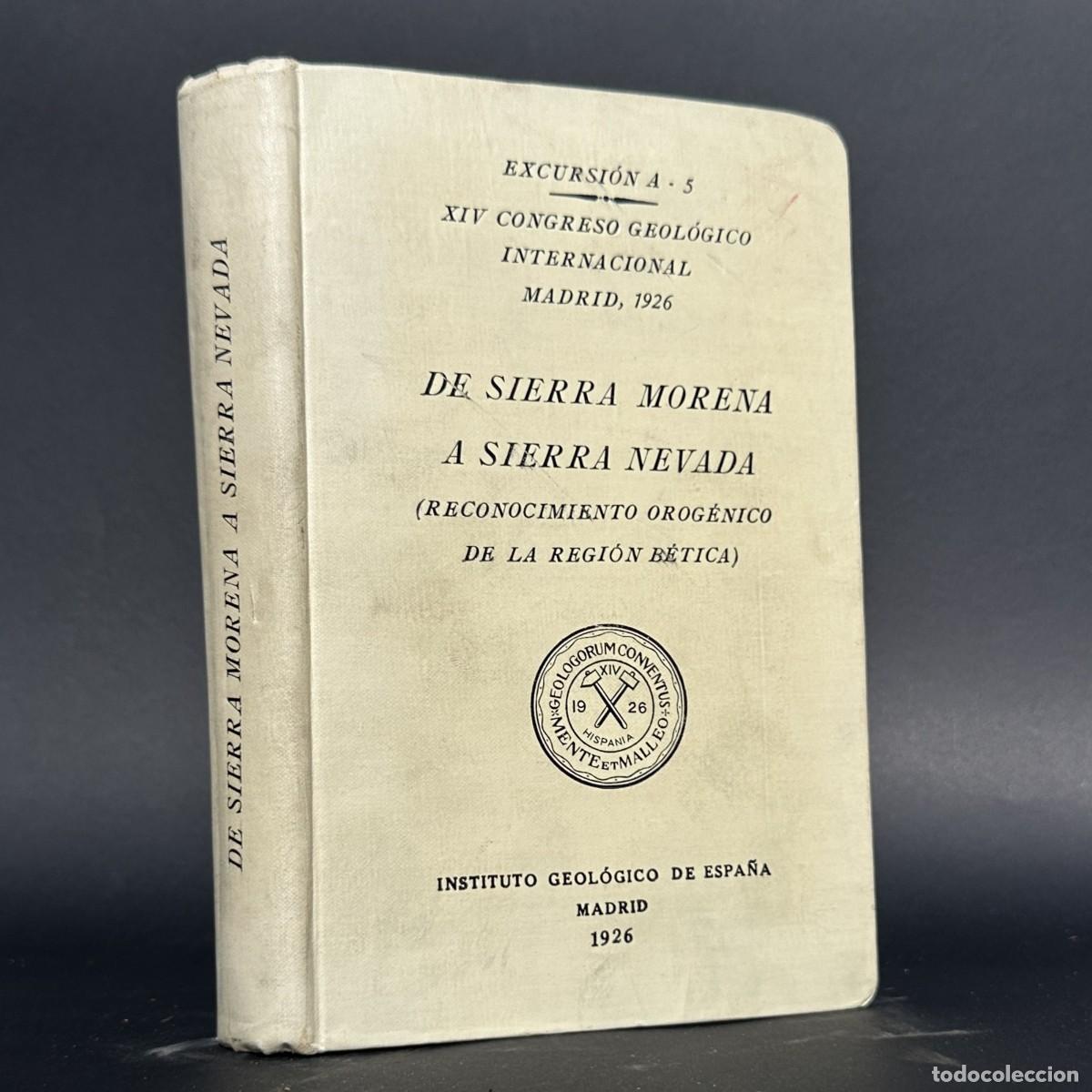Libri antichi: a&ntilde;o 1926 - DE SIERRA MORENA A SIERRA NEVADA &ndash; RECONOCIMIENTO OROG&Eacute;NICO DE LA REGI&Oacute;N B&Eacute;TICA GEOLOGIA