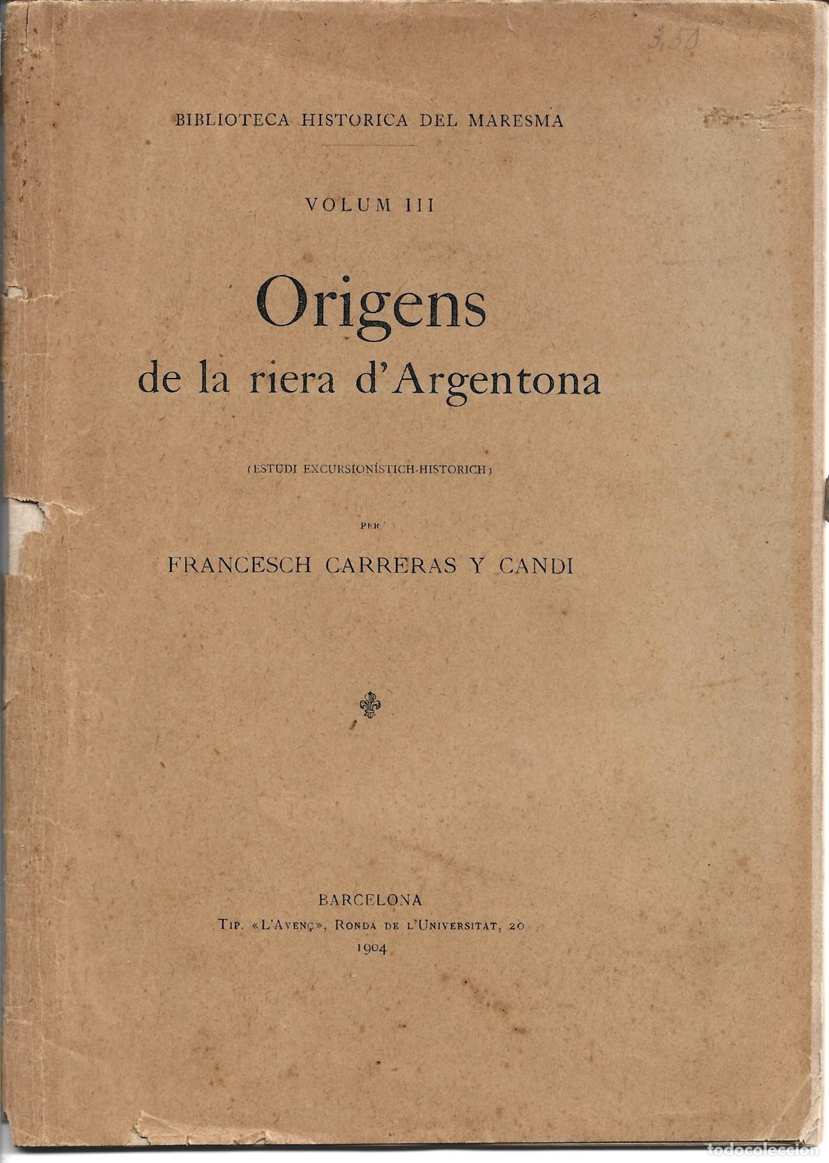 Libros antiguos: MARESME-ORIGENS DE LA RIERA D`ARGENTONA-F.CARRERAS CANDI-EX N&ordm; 12 -DEDICAT A JOAN RUBIO DE LA