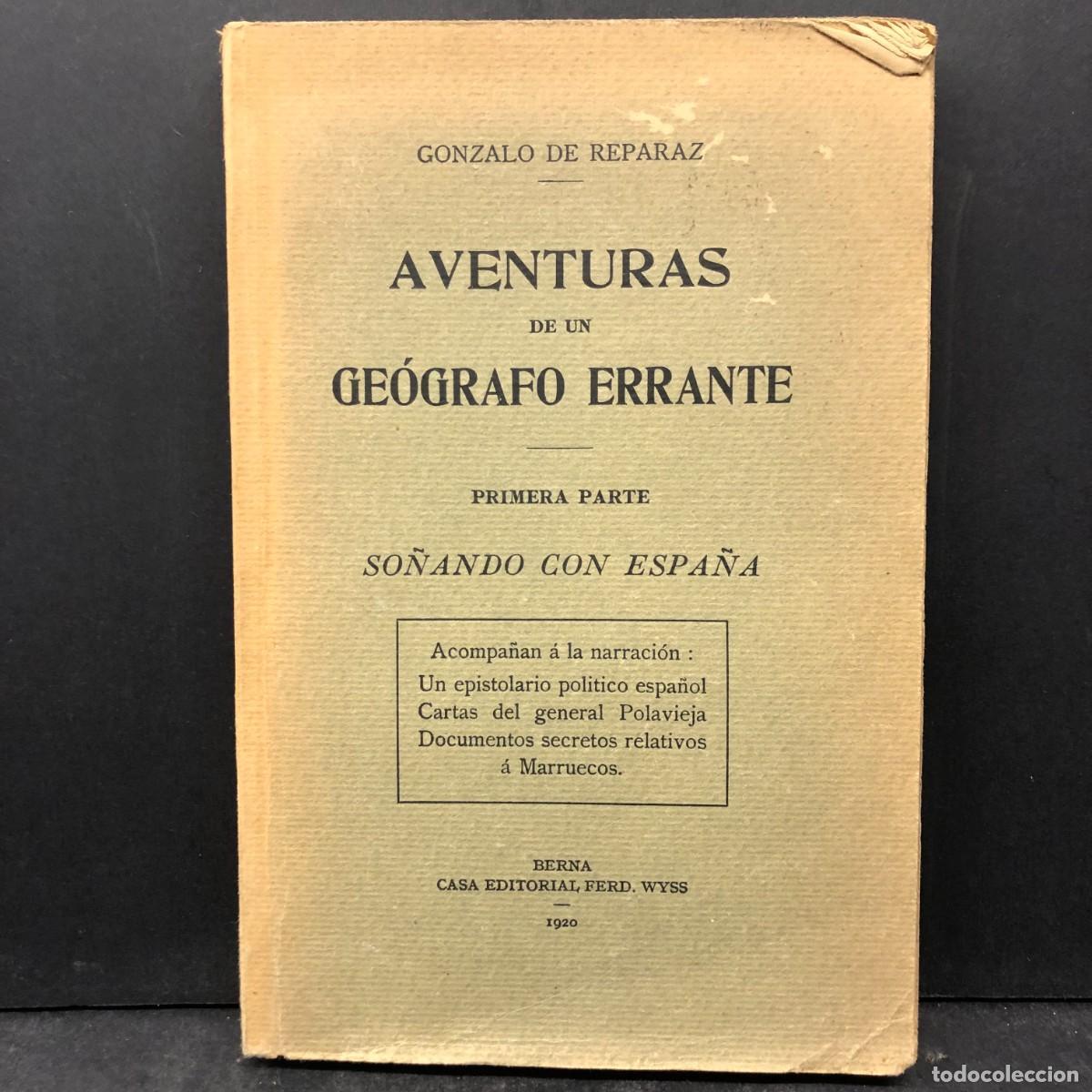 Libros antiguos: AVENTURAS DE UN GE&Oacute;GRAFO ERRANTE - GONZALO DE REPARAZ - 1920 - CASA EDITORIAL FERD WYSS / 1824