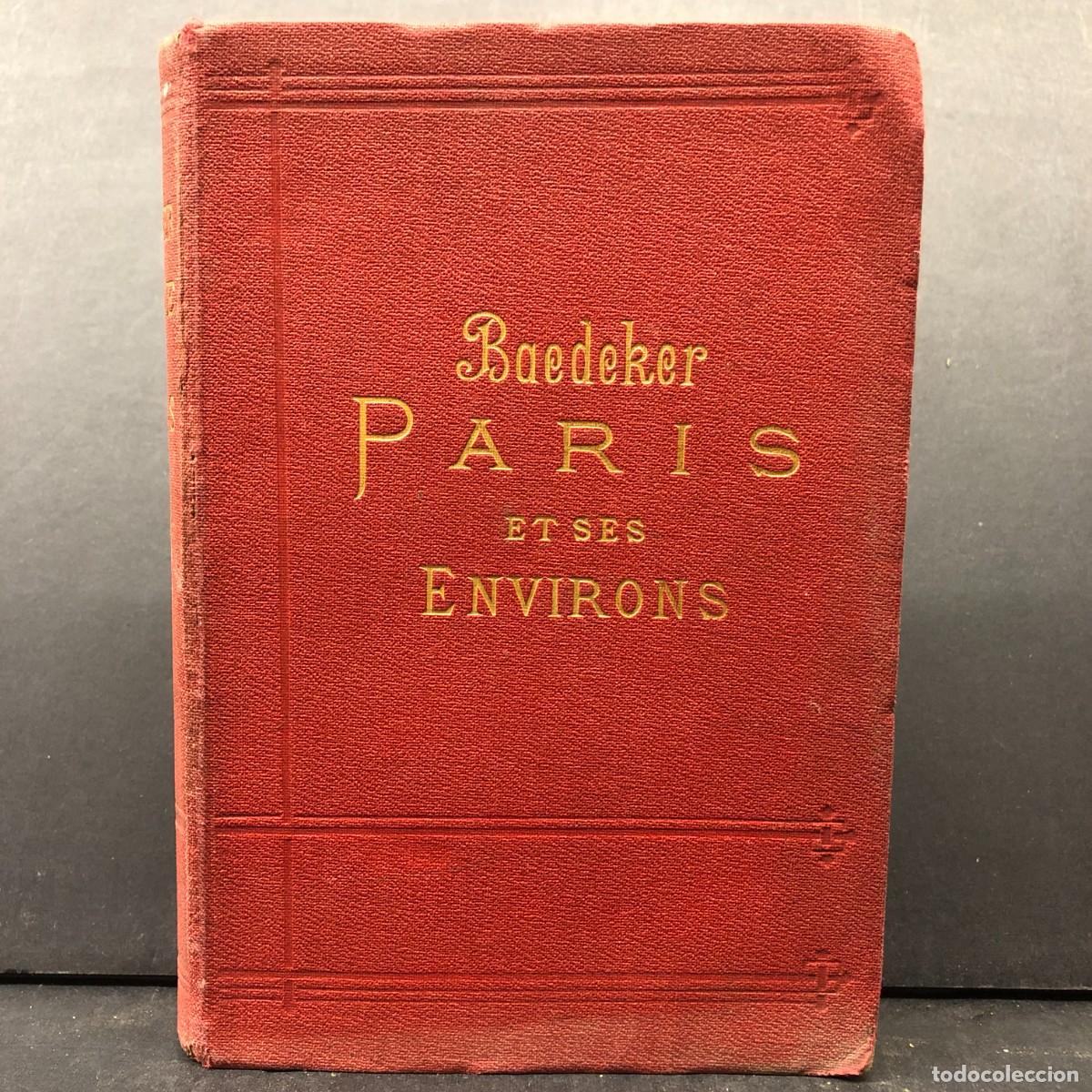 Libros antiguos: PARIS ET SES ENVIRONS - MANUEL DU VOYAGEUR - K. BAEDEKER - 1903 - LEIPZIG / 1855
