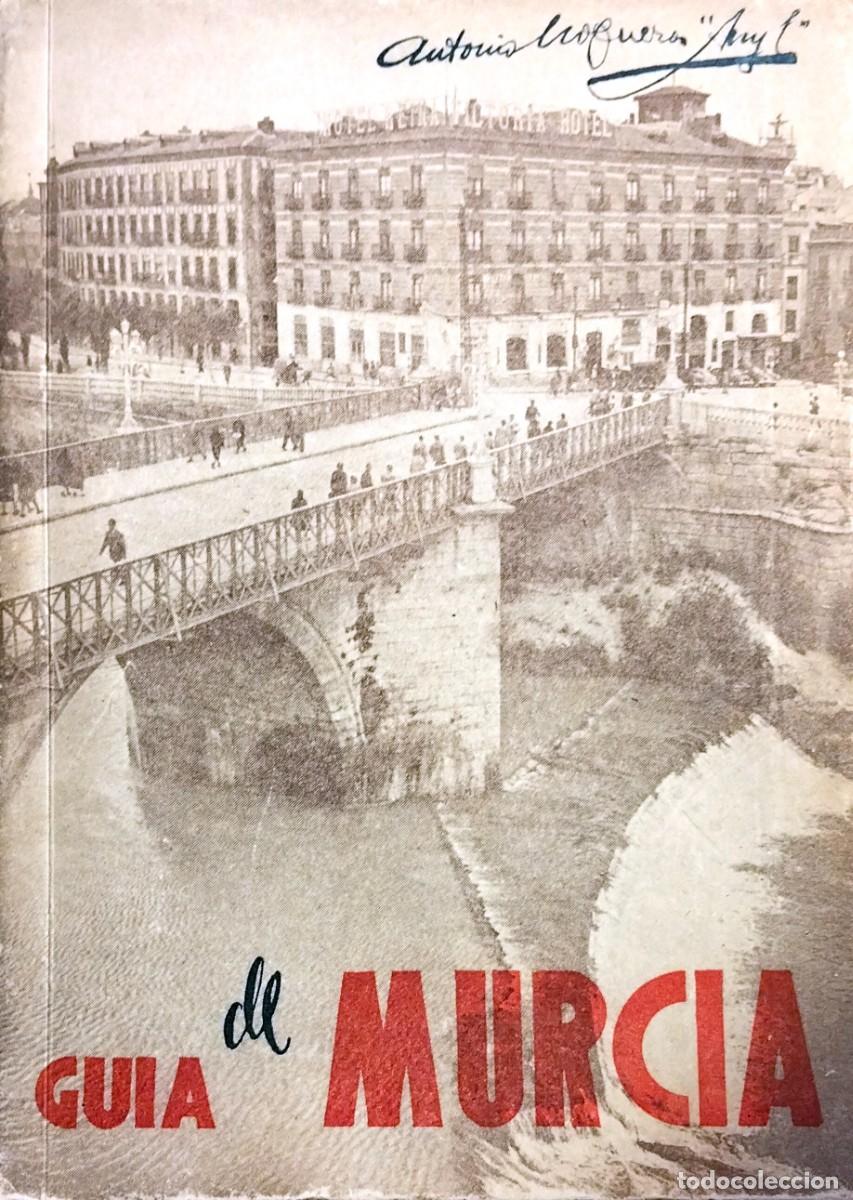 Libri antichi: GU&Iacute;A DE MURCIA, PARA EL FORASTERO Y PARA EL MURCIANO QUE QUIERA CONOCER MEJOR SU TIERRA, 1952