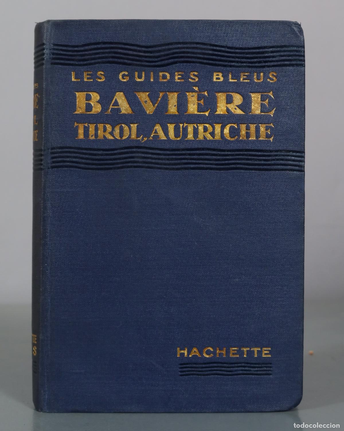 Libros antiguos: Les Guides Bleus - Bavi&egrave;re, Tirol, Bains de Boh&ecirc;me, Salzbourg, Vienne et les Alpes Orientales - 1914