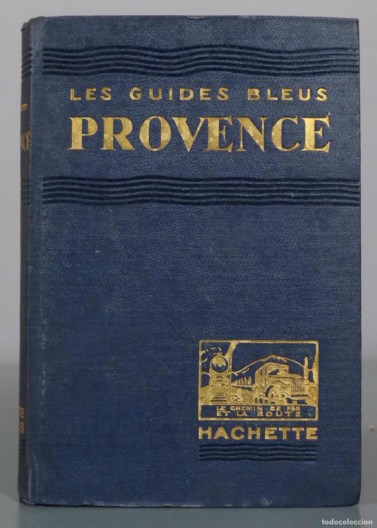 Libros antiguos: Provence - Les Guides Bleus - Marcel Monmarch&eacute; - Librairie Hachette 1933