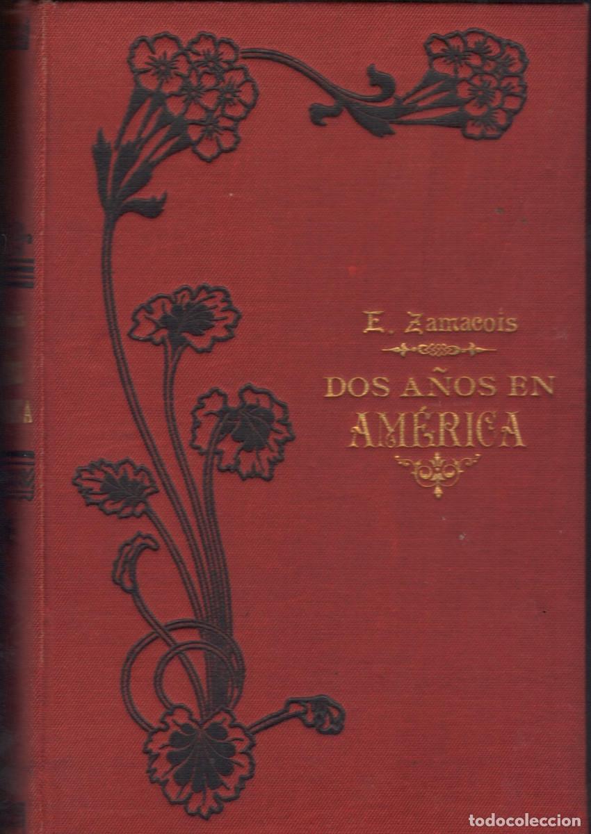 Libros antiguos: 1912 E.Zamacois, Dos a&ntilde;os en Am&eacute;rica 219 pag.Encuadernaci&oacute;n especial.Practicamente nuevo.