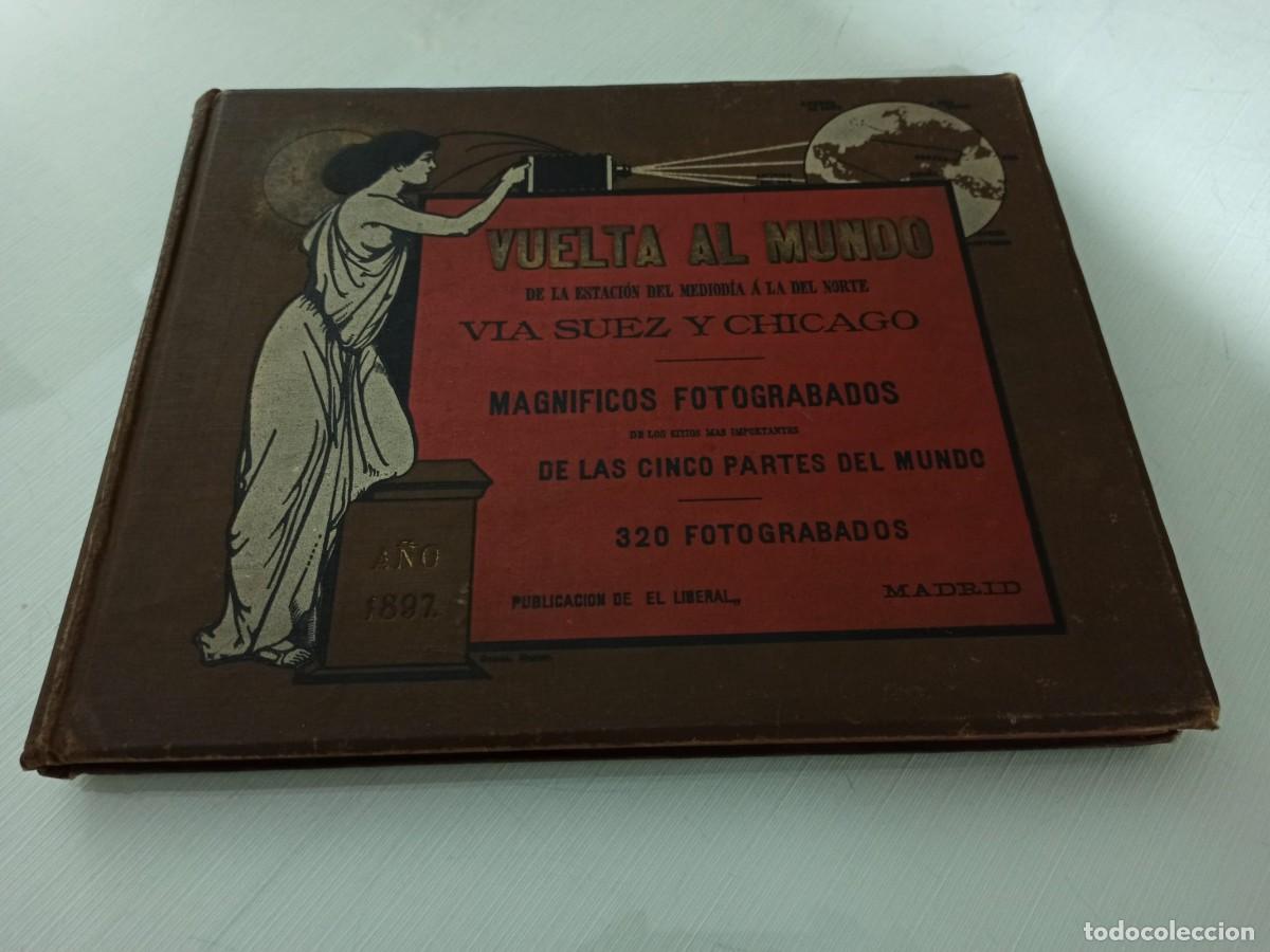 Libros antiguos: VUELTA AL MUNDO DE LA ESTACI&Oacute;N DEL MEDIOD&Iacute;A A LA DEL NORTE V&Iacute;A SUEZ Y CHICAGO 320 FOTOGRADOS 1897