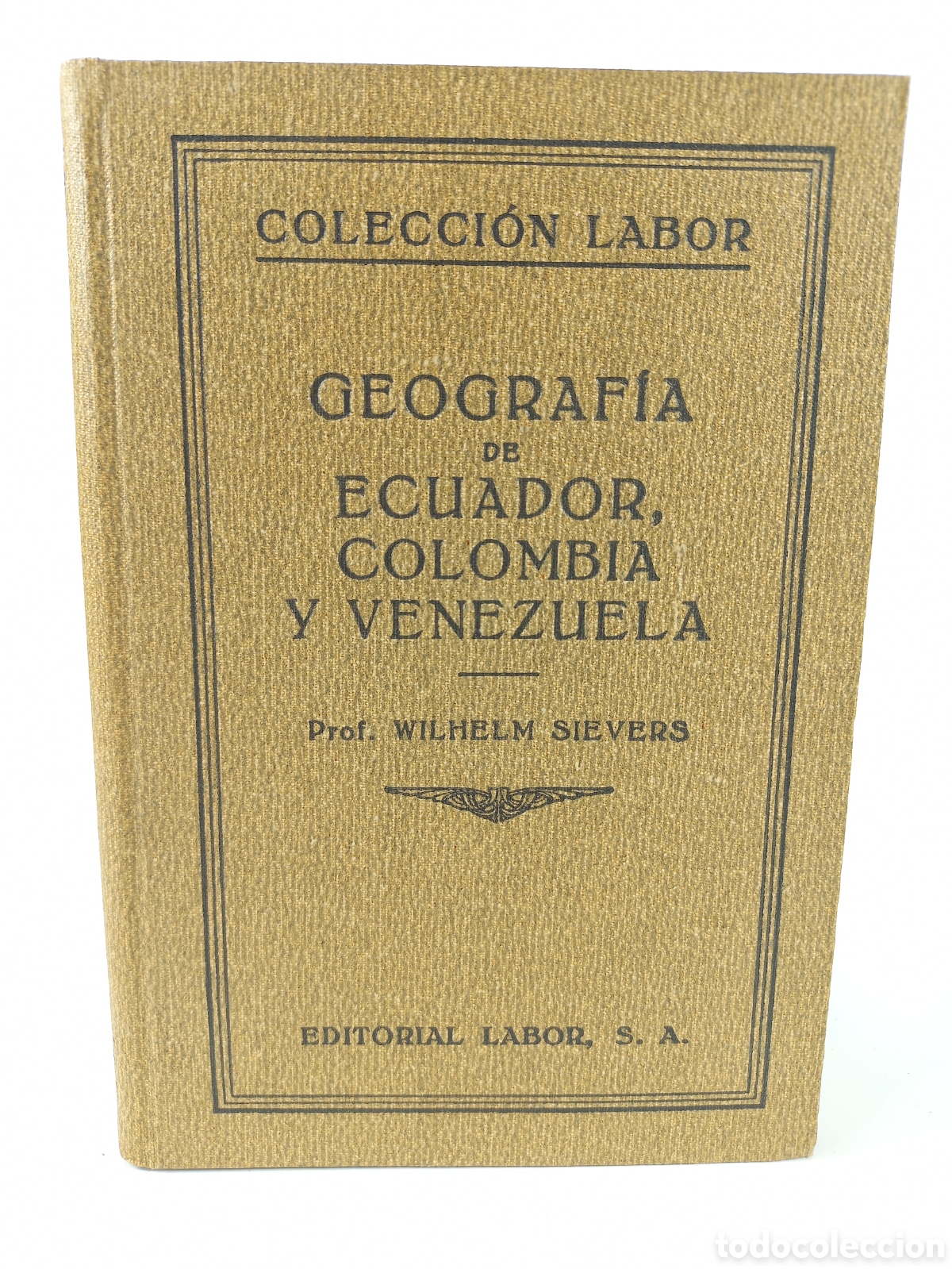 Libros antiguos: Geograf&iacute;a de Ecuador, Colombia y Venezuela. Wilhelm Sievers. Labor, primera edici&oacute;n, 1931. Ilustrado